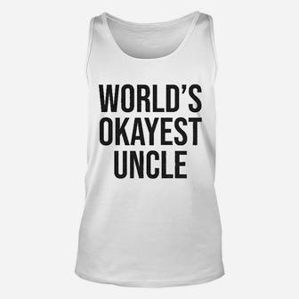 Worlds Okayest Uncle Funny Saying Family Graphic Funcle Sarcastic Unisex Tank Top - Seseable