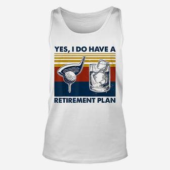 Yes I Do Have A Retirement Plan Golf And Wine Unisex Tank Top | Seseable FR