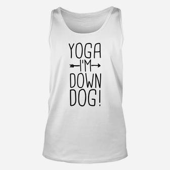 Yoga Im Down Dog Funny Yoga Class Gift Women Unisex Tank Top - Seseable