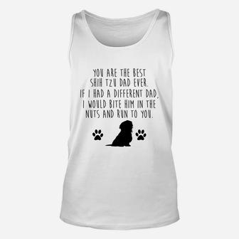 You Are The Best Shih Tzu Dad Ever Dog Lovers Funny Quotes Unisex Tank Top - Seseable