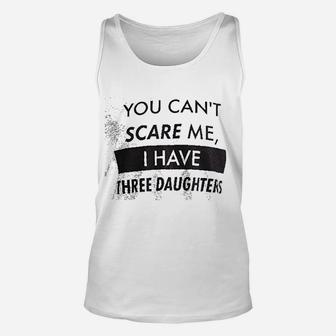 You Cant Scare Me I Have Three Daughters Funny Dad Daddy Joke Unisex Tank Top - Seseable