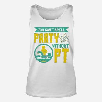 You Cant Spell Party Without Pt Physical Therapy Unisex Tank Top - Seseable