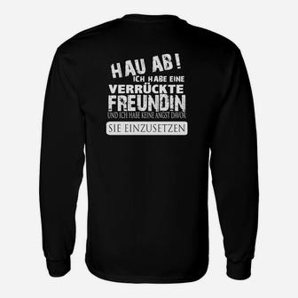 Hau Ab, Ich Hab Eine Verrückte Freundin Langarmshirts für Männer - Seseable