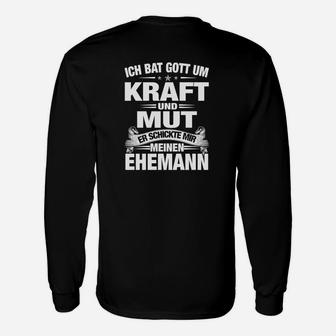 Humorvolles Ehemann Langarmshirts Gott schenkte mir Stärke, Spruch-Langarmshirts - Seseable