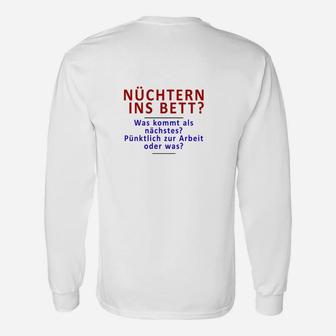 Nüchtern ins Bett Langarmshirts, Witziges Statement Tee für Partys - Seseable