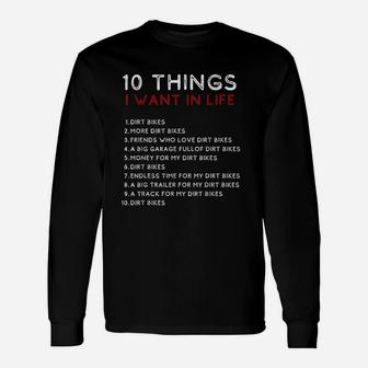10 Things I Want In My Life Dirt Bikes More Dirt Bikes Long Sleeve T-Shirt - Seseable