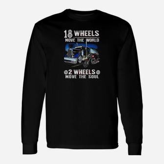 18 Wheels Move The World 2 Wheels Move The Soul Long Sleeve T-Shirt - Seseable
