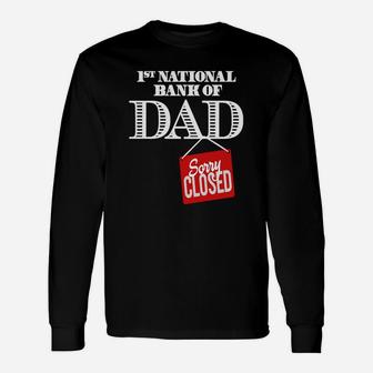 1st National Bank Of Dad Sorry Closed Shirt Long Sleeve T-Shirt - Seseable