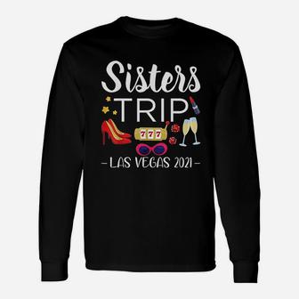 2021 Las Vegas Sisters Trip Long Sleeve T-Shirt - Seseable