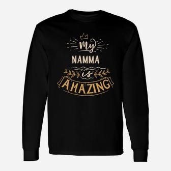 My Namma Is Amazing Happy Mothers Day Quote Great Women Family Gift Unisex Long Sleeve