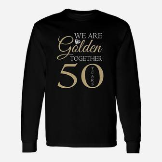 50th Wedding Anniversary We Are Golden Romantic Couples Long Sleeve T-Shirt - Seseable
