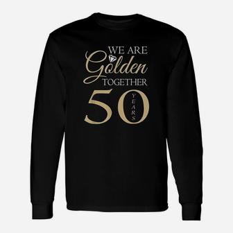 50th Wedding Anniversary We Are Golden Together Long Sleeve T-Shirt - Seseable