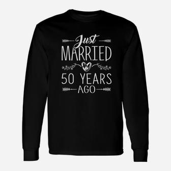 50th Wedding Anniversary Just Married 50 Years Ago Long Sleeve T-Shirt - Seseable