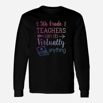 5th Grade Teachers Can Do Virtually Anything Long Sleeve T-Shirt - Seseable