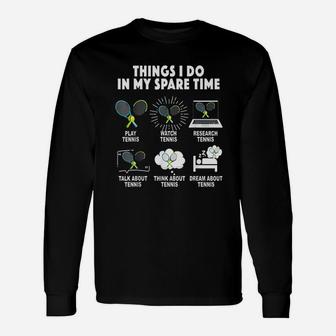 6 Things I Do In My Spare Time Tennis Lover Long Sleeve T-Shirt - Seseable