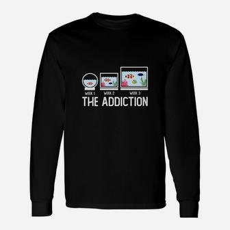 The Addiction Aquarium Owner , Fish Lover Long Sleeve T-Shirt - Seseable