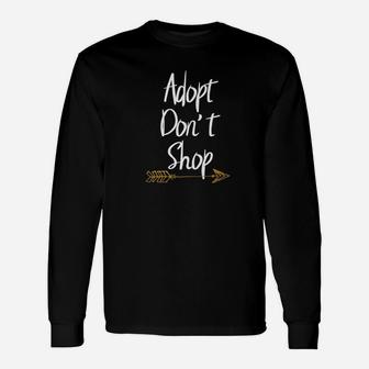 Adopt Dont Shop Rescue Animals Adopt A Dog Ca Long Sleeve T-Shirt - Seseable