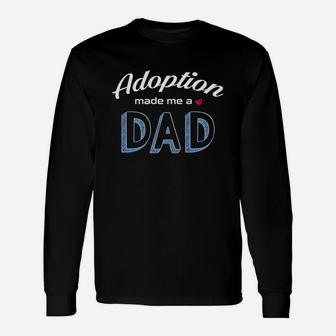 Adoption Made Me A Dad Love _happiness Being A Parents Long Sleeve T-Shirt - Seseable