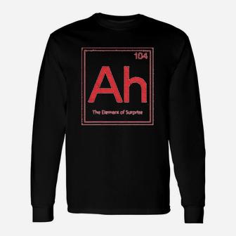 Ah The Element Of Surprise Sarcastic Science Periodic Table Long Sleeve T-Shirt - Seseable