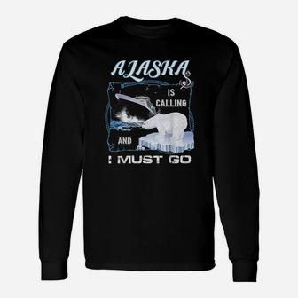 Alaska Is Calling And I Must Go Cruising Long Sleeve T-Shirt - Seseable