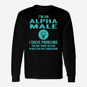 Alpha Male I Solve Problem Job Title Shirts Long Sleeve T-Shirt - Seseable