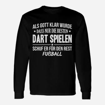 Als Gott Klar Wurde Dass Nur Die Besten Dart Spielen Langarmshirts - Seseable