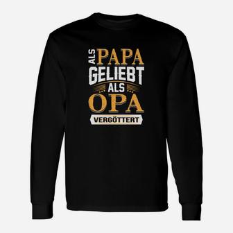 Als Papa Geliebt Als Opa Vergöttert Langarmshirts - Seseable