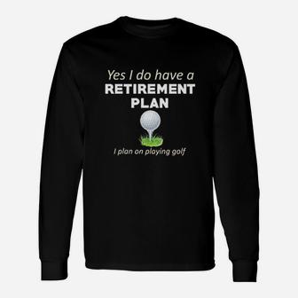 Always Awesome Apparel Retirement Plan Playing Golf Player Long Sleeve T-Shirt | Seseable UK
