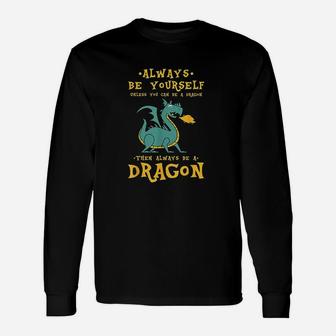 Always Be Yourself Dragon For Dragon Lovers Long Sleeve T-Shirt - Seseable