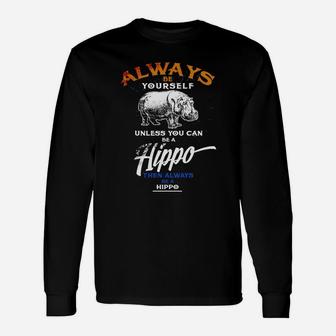 Always Be Yourself Shirt Be A Hippo Tee Wildlife Tee Black Youth B074rpwfyk 1 Long Sleeve T-Shirt - Seseable