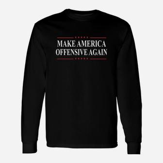 Make America Offensive Again Long Sleeve T-Shirt - Seseable