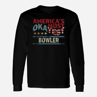 Americas Most Okayest Bowler Worlds Funniest Saying Shirt Long Sleeve T-Shirt - Seseable