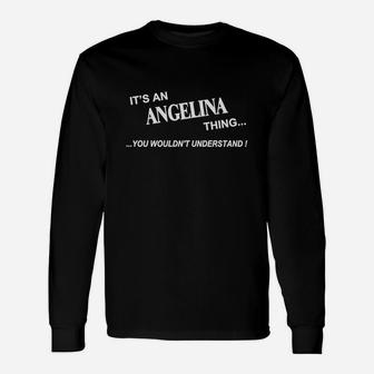 Angelina, It's Angelina Thing You Wouldn't Understand Name Shirt Long Sleeve T-Shirt - Seseable