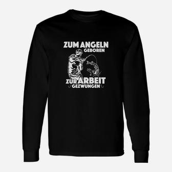 Angler Langarmshirts Herren - Zum Angeln Geboren, Zur Arbeit Gezwungen - Seseable