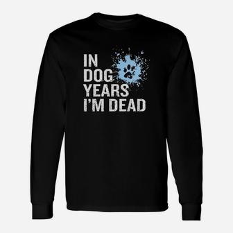 Animals In Dog Years Im Dead Long Sleeve T-Shirt - Seseable