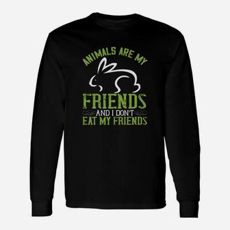 Animals Are My Friends And I Don't Eat My Friendss Long Sleeve T-Shirt - Seseable