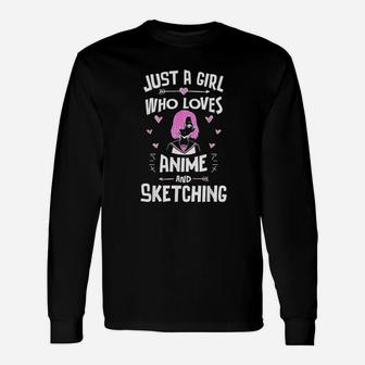 Anime And Sketching Just A Girl Who Loves Anime Long Sleeve T-Shirt - Seseable
