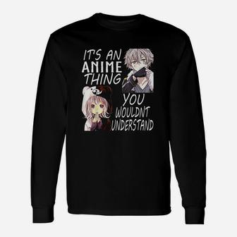 It Is An Anime Thing You Wouldnt Understand Long Sleeve T-Shirt - Seseable