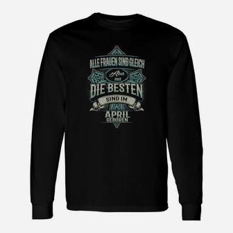 April Geborene Damen Langarmshirts, Schwarzes Tee mit Spruch - Seseable