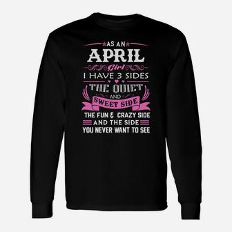 As An April Girl I Have 3 Sides April Girl April Woman April Long Sleeve T-Shirt | Seseable CA