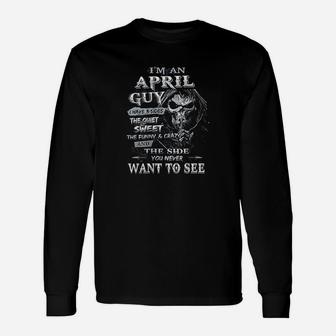 I Am An April Guy I Have 3 Sides The Quiet And Sweet Long Sleeve T-Shirt - Seseable
