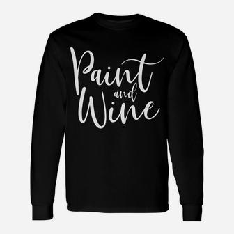 Artist Art Teacher Student Paint And Wine Long Sleeve T-Shirt - Seseable