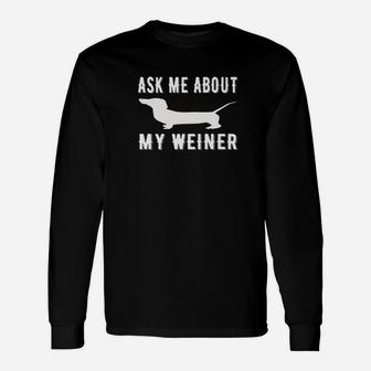 Ask Me About My Weiner Dog Pun Long Sleeve T-Shirt - Seseable