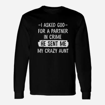 I Asked God For A Partner In Crime He Sent Me My Crazy Long Sleeve T-Shirt - Seseable
