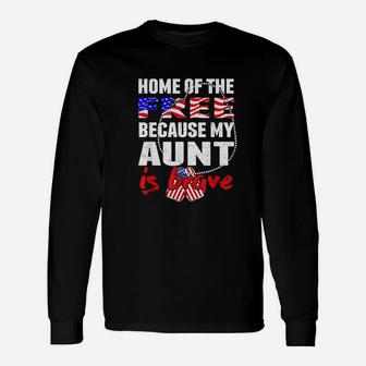 My Aunt Is Brave Home Of The Free Proud Army Niece Nephew Long Sleeve T-Shirt - Seseable