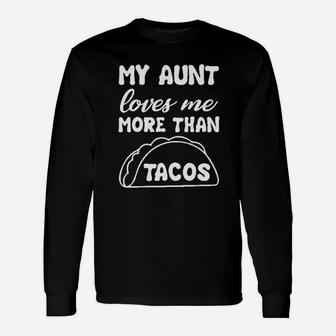 My Aunt Loves Me More Than Tacos Aunite Loves Taco Cute Long Sleeve T-Shirt - Seseable