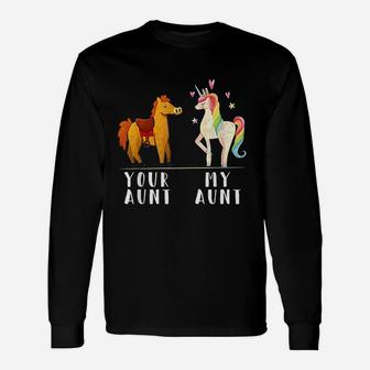 Your Aunt My Aunt Niece Auntie Unicorn Long Sleeve T-Shirt - Seseable