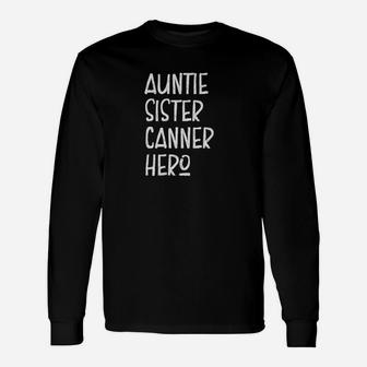 Auntie Sister Canner Hero Inspirational Aunt Long Sleeve T-Shirt - Seseable