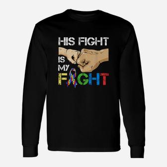Autism Awareness Day Dad His Fight Is My Fight Autism Shirt Long Sleeve T-Shirt - Seseable