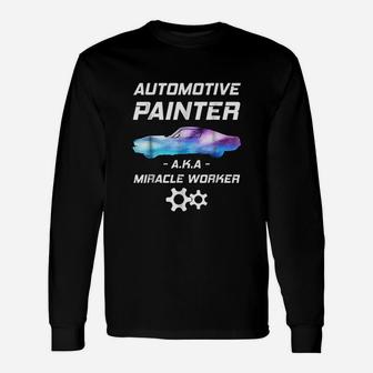 Automotive Painter Miracle Worker Auto Body Painter Long Sleeve T-Shirt - Seseable